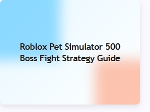 Roblox Pet Simulator 500 Boss Fight Strategy Guide