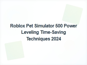 Fast Power Leveling in Roblox Pet Simulator 500